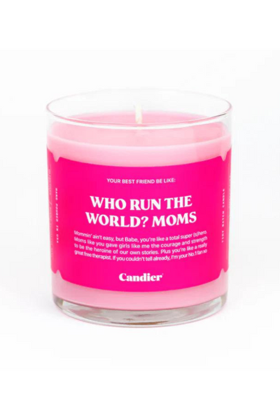 WHO RUN THE WORLD? MOMS. CANDLE